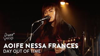 Aoife Nessa Frances  Day Out Of Time  Other Voices Series 19 [upl. by Renelle630]