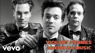 Violent Femmes  American Music [upl. by Danziger962]