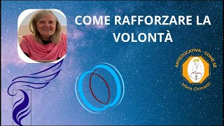 COME RAFFORZARE LA VOLONTÀ con MARA CHINATTI [upl. by Sharos]