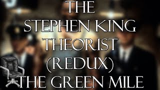 THE STEPHEN KING THEORIST REDUX THE GREEN MILE [upl. by Veronique181]