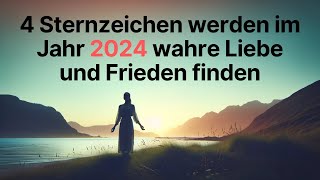 4 Sternzeichen werden im Jahr 2024 wahre Liebe und Frieden finden horoskop [upl. by Stead782]