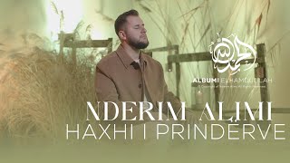 Nderim Alimi  Haxhi i prinderve [upl. by Queston]