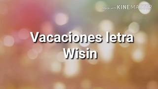 Wisin  Vacaciones letra Reggaeton 2017 [upl. by Cyrilla]