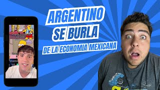 ARGENTINO SE BURLA DE LA ECONOMIA MEXICANA [upl. by Cattan]