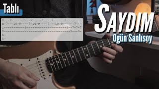 Ogün Sanlısoy  Saydım Gitar Dersi TABLI [upl. by Diarmit881]