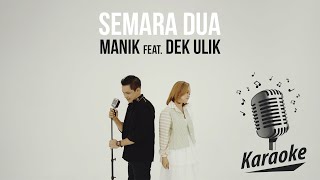 Manik feat Dek Ulik  Semara dua Karaoke [upl. by Einner]