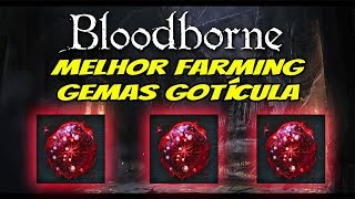 Bloodborne  Melhor Farming de Gemas de goticula fora dos Cálices [upl. by Yebba]