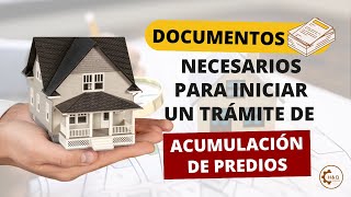 Documentos Necesarios Para Iniciar El Trámite De Acumulación De Predios [upl. by Aineval775]