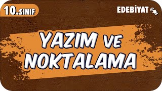 Yazım ve Noktalama  10Sınıf Edebiyat 2025 [upl. by Atekehs854]