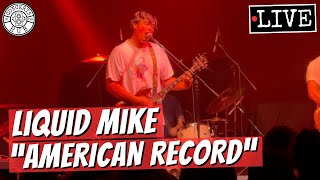 Liquid Mike quotAmerican Recordquot LIVE [upl. by Fiorenze]