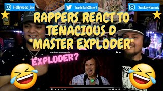 Rappers React To Tenacious D quotMaster Exploderquot [upl. by Pratt561]