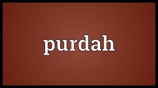 Purdah Meaning [upl. by Macfadyn]