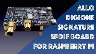 Allo DigiOne Signature SPDIF board for Raspberry Pi [upl. by Astiram363]