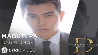 Mabuti Pa  Daryl Ong Lyrics [upl. by Blain]