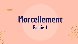 Morcellement [upl. by Mufinella343]