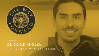 Don’t Vote So What’s Your Solution featuring Derrick Broze [upl. by Eikcor]