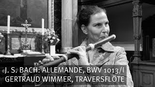 J S Bach Allemande BWV 1013I Gertraud Wimmer Traversflöte [upl. by Morez613]