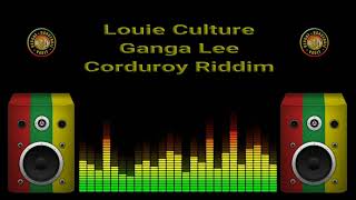 Louie Culture  Ganga Lee Corduroy Riddim [upl. by Teador]