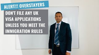 ALERT OVERSTAYERS  Dont file any UK visa applications unless you meet the rules [upl. by Mello]