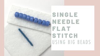 Single Needle Flat Stitch Beginners Tutorial w Big Beads [upl. by Margarita593]