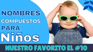 🔷 Nombres COMPUESTOS para niños 💙👶  NOMBRES bonitos para niño en tendencia ⭐ [upl. by Penelopa]