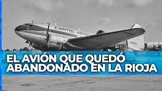 EL OTRO AVIÓN DE LOS ANDES la increíble historia del avión abandonado en La Rioja [upl. by Arlina]