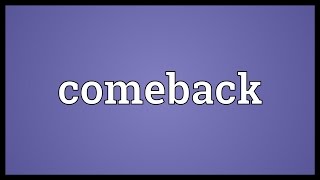 Comeback Meaning [upl. by Betty875]