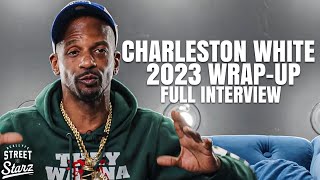 Charleston White “2023 YEAR END Wrap Upquot Full Interview [upl. by Aeriell739]