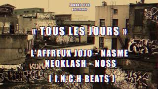 quot Tous Les Jours quot  LAffreux Jojo X Nasme X Neoklash X Noss   INCH Beats [upl. by Shue802]