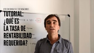 Federico Tessore  Tutorial sobre la Tasa de Rentabilidad Requerida [upl. by Onfre]