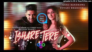 Ishare Tere Mp3 Full Audio Song  Guru Randhawa  Fresh Mp3 Songs [upl. by Ttezzil]