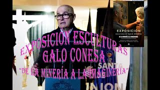 🗿📐🏆EXPOSICIÓN quotGALO CONESAquot  quotDE LA MINERÍA A LA IMAGINERÍAquotSEMANA SANTA MINERA 2024 LA UNION [upl. by Backer104]