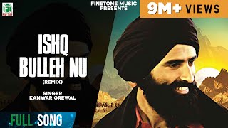 Ishq Bulleh Nu Nachave  Remix Song  Kanwar Grewal  Latest Punjabi Songs  Finetone Music [upl. by Sifan]