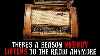 quotTheres a Reason Nobody Listens to the Radio Anymorequot  Creepypasta [upl. by Pacian]