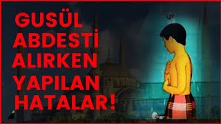 GUSÜL ABDESTİ NASIL ALINIR BU HATALARI YAPMA [upl. by Glaser]