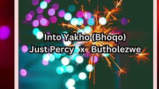 Into yakho Bhoqo JustPercy x Butholezwe [upl. by Bultman675]