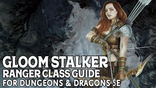 Gloom Stalker Ranger Guide for Dungeons and Dragons 5e [upl. by Ihdin]