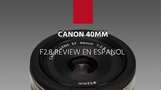 canon 40mm 28 español [upl. by Crowns]