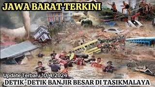 TASIKMALAYA MENJERIT Banjir Mirip Stunami Menyapu Kota Update 1042024 [upl. by Magnien]