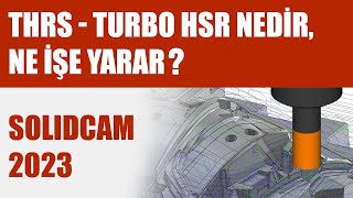 THRS  Turbo HSR Nedir Ne İşe Yarar  SolidCAM 2023 [upl. by Evelyn]