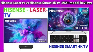 Hisense Laser tv  vs  Hisense Smart 4K tv  2021 model Reviews [upl. by Orimisac968]