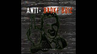 Loclique  Anti Broke Boyz [upl. by Girvin899]