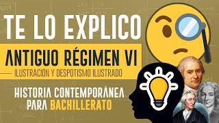 🧐Te lo explico  El Antiguo Régimen VI La Ilustración y el Despotismo Ilustrado 🔴 Capítulo 6 [upl. by Henrik360]