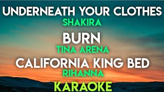 UNDERNEATH YOUR CLOTHES  SHAKIRA  BURN  TINA ARENA  CALIFORNIA KING BED  RIHANNA KARAOKE [upl. by Alton]