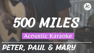 500 miles  Acoustic Karaoke Peter Paul amp Mary [upl. by Theda]