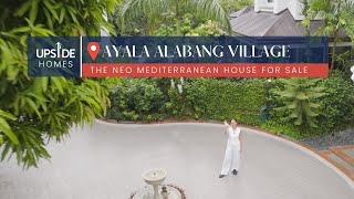 Ayala Alabang Village House Tour  The NEO MEDITERRANEAN HOUSE For Sale  Upside Homes Ep 34 [upl. by Alyn]