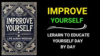 Improve Yourself Learn To Educate Yourself Day By Day  audiobook  law of attraction  wisdom [upl. by Aholla]