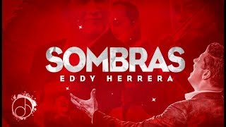 SOMBRAS 👥  Eddy Herrera Official Video [upl. by Noslen]