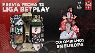 Previa Fecha 12 Liga BetPlay  Colombianos en Europa [upl. by Nuhsar812]