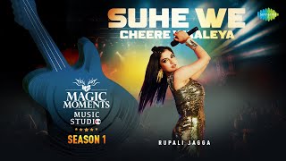 Suhe We Cheere Waliya  Rupali Jagga  Abhijit Vaghani  Magic Moments Music Studio Season 1 [upl. by Amilas990]